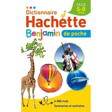 DICTIONNAIRE HACHETTE BENJAMIN DE POCHE - CP-CE  5-8 ANS  BROCHE