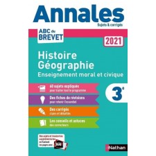 ANNALES HISTOIRE-GEOGRAPHIE ENSEIGNEMENT MORAL ET CIVIQUE 3E - SUJETS ET CORRIGES