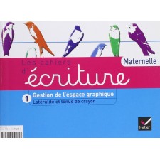 LES CAHIERS D'ECRITURE MATERNELLE TOME 1 GESTION DE L' ESPACE GRAPHIQUE